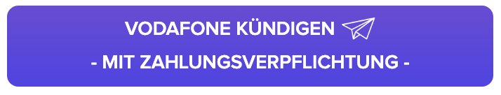 Button met tekst 'Vodafone kündigen mit Zahlungsverpflichtung'